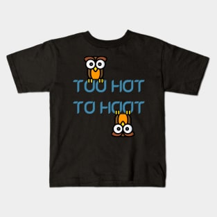 Too Hot To Hoot Kids T-Shirt